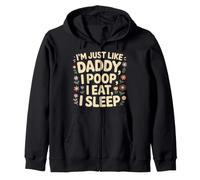 I'm Just Like Daddy, I Poop, I Eat, I Sleep Sudadera con Capucha