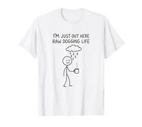 I'm Just out Here Raw Dogging Life - Divertida Broma de Figura de Palo Camiseta