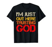 I'm Just out Here Trusting God Christian Jesus Diciendo Cita Camiseta