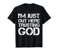 I'm Just out Here Trusting God Christian Jesus Diciendo Cita Camiseta