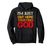 I'm Just out Here Trusting God Christian Jesus Diciendo Cita Sudadera con Capucha