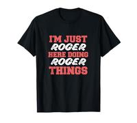 I'm Just Roger Doing Roger Things Funny Nombre Camiseta
