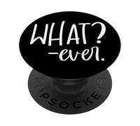 Im Just Saying Whatever Sign That Says What? Ever Sarcastic PopSockets PopGrip Adhesivo