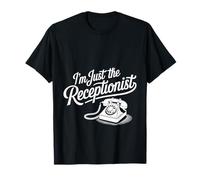 I'm Just The Receptionist Office Front Secretary - Camiseta
