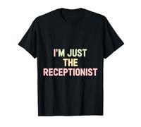 I'm Just The Receptionist Office Front Secretary |- Camiseta