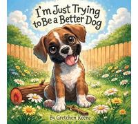 I'm Just Trying to Be a Better Dog