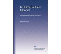 Im Kampf mit der Schande: gesammelte Aufsätze aus dunkler Zeit