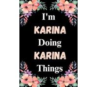I'm Karina Doing Karina Things: A Cute Personalized Notebook for Women, Teens, and Girls Named Karina - Fun Gift for Writing, Journaling, and Everyday Notes