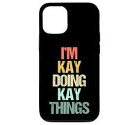 I'm Kay Doing Kay Things - Divertido Kay Nombre Diciendo Lindo Nombre Kay Carcasa para iPhone 12/12 Pro