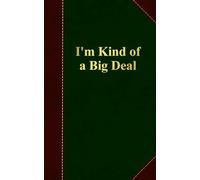 I'm Kind of a Big Deal: Small Lined Journal Notebook