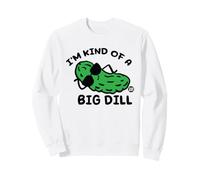 I'm Kind of A Big Dill Pickle Sudadera