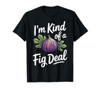 I'm Kind of A Fig Deal Camiseta