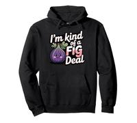 I'm Kind of A Fig Deal Sudadera con Capucha