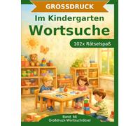 Im Kindergarten - Wortsuche in Großdruck: 102 Wortsuchrätsel mit extra großer Schrift | Gehirnjogging Im Kindergarten | Geschenkidee für Oma & Opa