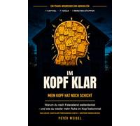 Im Kopf klar - Mein Kopf hat noch Schicht: Warum du nach Feierabend weiterdenkst und wie du wieder mehr Ruhe im Kopf bekommst inkl. Feierabend-Check und digitalen Ressourcen
