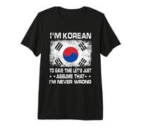 I'm Korean To Save Time Just Assume I'm Never Wrong Camiseta Premium