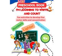 I'm learning to write and count: fun activities to develop fine motor skills and concentration