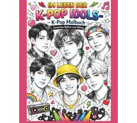 Im Leben der K-Pop Idols - K-Pop Malbuch: Zwischen Bühne und Alltag | Detailreiches Malbuch für Jugendliche (Kpop Deutsch)