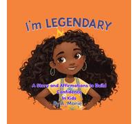 I'm Legendary by A. Marie: A Story and Affirmations to Build Confidence in Kids (The Growing Heart Series)