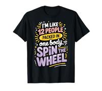 I'm Like 12 People Packed In One Body Spin The Wheel Camiseta