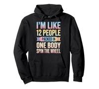 I'm Like 12 People Packed In One Body Spin The Wheel Sudadera con Capucha
