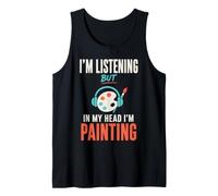 Im Listening But in My Head Im Painting Painter Artist Camiseta sin Mangas