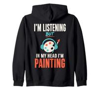 Im Listening But in My Head Im Painting Painter Artist Sudadera con Capucha