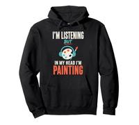 Im Listening But in My Head Im Painting Painter Artist Sudadera con Capucha