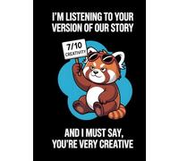 I'm Listening to Your Version of Our Story And I Must Say You're Very Creative: A Sarcastic Hardcover Notebook for Judging Exes | 200 Dot Grid Pages for Taking Notes on Questionable Narratives