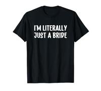 I'm Literally Just a Bride Camiseta