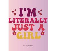 I'm literally just a girl!