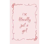 i'm literally just a girl: A Funny & Relatable Notebook for Women, Teens, and Anyone Owning Their Sass | 6x9 Journal for Thoughts, Plans & Random Brilliance | The Perfect Cute Gift for Her