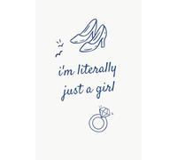 i'm literally just a girl: A Funny & Relatable Notebook for Women, Teens, and Anyone Owning Their Sass | 6x9 Journal for Thoughts, Plans & Random Brilliance | The Perfect Cute Gift for Her