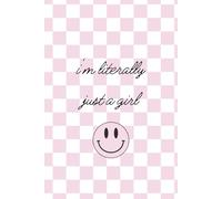 i'm literally just a girl: A Funny & Relatable Notebook for Women, Teens, and Anyone Owning Their Sass | 6x9 Journal for Thoughts, Plans & Random Brilliance | The Perfect Cute Gift for Her