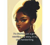 I'm Literally Just A Girl… Rewriting My Story, In My Own Handwriting. Notebook: Everyday Notebook, 70 Pages, 8x10-1/2", For School & Office, Fights Ink Bleed