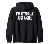I'm Literally Just A Girl Sudadera con Capucha