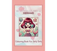 I'm Literally Just a Mermaid: Colouring Book for Girly Girls (I'm Literally Just a Girl)