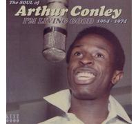 I'm Living Good 1964-1974: The Soul of Arthur Conley by Kent Records UK (2011-09-06)
