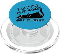 I'm Living in Moment And It is Horrible Funny Cat PopSockets PopGrip para MagSafe