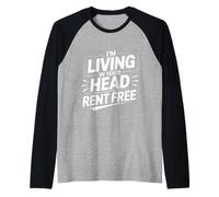 I'm Living In Your Head Rent Free Bold Sarcastic Quote - Camiseta Manga Raglan