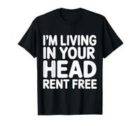 I'm Living In Your Head Rent Free |- Camiseta