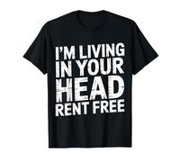I'm Living In Your Head Rent Free - Camiseta