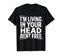 I'm Living In Your Head Rent Free - Camiseta