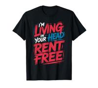 I'm Living In Your Head Rent Free Cita sarcástica audaz - Camiseta