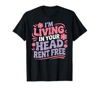 I'm Living In Your Head Rent Free Cita sarcástica audaz - Camiseta
