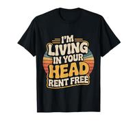I'm Living In Your Head Rent Free Cita sarcástica audaz - Camiseta