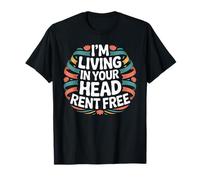 I'm Living In Your Head Rent Free Cita sarcástica audaz - Camiseta