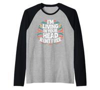 I'm Living In Your Head Rent Free Cita sarcástica audaz - Camiseta Manga Raglan