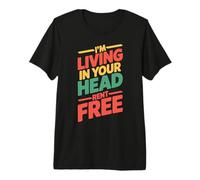 I'm Living In Your Head Rent Free Cita sarcástica audaz Camiseta Premium