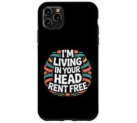 I'm Living In Your Head Rent Free Cita sarcástica audaz - Carcasa para iPhone 11 Pro MAX